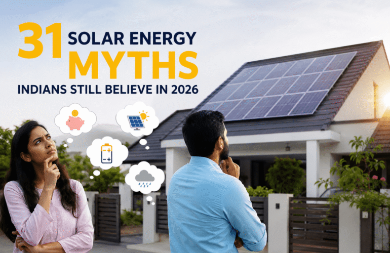 31 solar energy myths Indians still believe in 2026 explained with facts about solar panels, costs, efficiency, savings, and installation